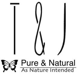 T & J PURE & NATURAL AS NATURE INTENDED trademark