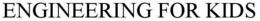 ENGINEERING FOR KIDS trademark