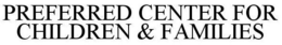 PREFERRED CENTER FOR CHILDREN & FAMILIES trademark