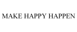 MAKE HAPPY HAPPEN trademark