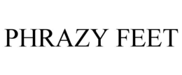 PHRAZY FEET trademark