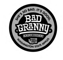 BAD GRANNY HARD CIDER SHE'S SO BAD, IT'S GOOD. 100% WASHINGTON STATE APPLES trademark