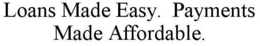 LOANS MADE EASY. PAYMENTS MADE AFFORDABLE. trademark