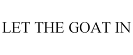 LET THE GOAT IN trademark