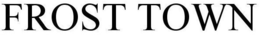 FROST TOWN trademark