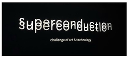 SUPERCONDUCTION CHALLENGE OF ART & TECHNOLOGY trademark