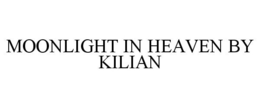 MOONLIGHT IN HEAVEN BY KILIAN trademark