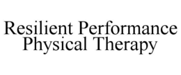 RESILIENT PERFORMANCE PHYSICAL THERAPY trademark