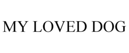 MY LOVED DOG trademark