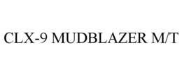 CLX-9 MUDBLAZER M/T trademark