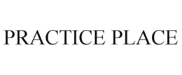 PRACTICE PLACE trademark