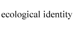 ECOLOGICAL IDENTITY trademark