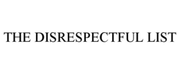 THE DISRESPECTFUL LIST trademark