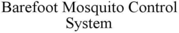 BAREFOOT MOSQUITO CONTROL SYSTEM trademark