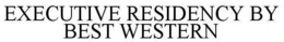 EXECUTIVE RESIDENCY BY BEST WESTERN trademark