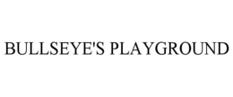 BULLSEYE'S PLAYGROUND trademark