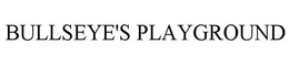 BULLSEYE'S PLAYGROUND trademark