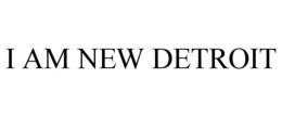 I AM NEW DETROIT trademark