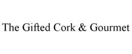 THE GIFTED CORK & GOURMET trademark