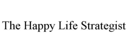 THE HAPPY LIFE STRATEGIST trademark