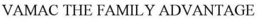 VAMAC THE FAMILY ADVANTAGE trademark