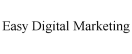 EASY DIGITAL MARKETING trademark