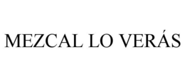 MEZCAL LO VERÁS trademark