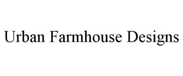 URBAN FARMHOUSE DESIGNS trademark