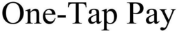 ONE-TAP PAY trademark
