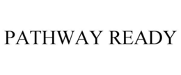 PATHWAY READY trademark
