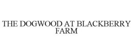 THE DOGWOOD AT BLACKBERRY FARM trademark