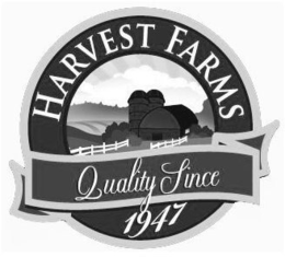 HARVEST FARMS QUALITY SINCE 1947 trademark