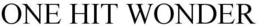 ONE HIT WONDER trademark