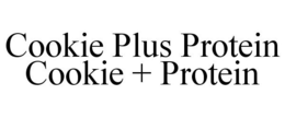 COOKIE PLUS PROTEIN COOKIE + PROTEIN trademark