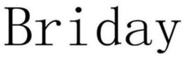 BRIDAY trademark