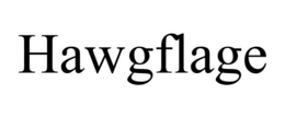 HAWGFLAGE trademark
