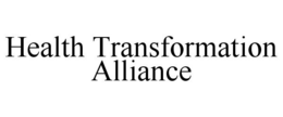 HEALTH TRANSFORMATION ALLIANCE trademark