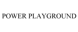 POWER PLAYGROUND trademark