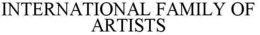 INTERNATIONAL FAMILY OF ARTISTS trademark