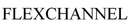 FLEXCHANNEL trademark