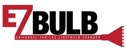 EZ BULB UNIVERSAL PAR-LED LIGHTBULB CHANGER trademark
