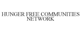 HUNGER FREE COMMUNITIES NETWORK trademark