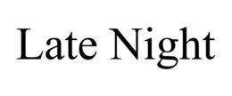 LATE NIGHT trademark