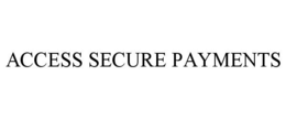 ACCESS SECURE PAYMENTS trademark