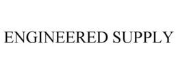ENGINEERED SUPPLY trademark