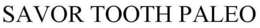 SAVOR TOOTH PALEO trademark