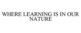 WHERE LEARNING IS IN OUR NATURE trademark