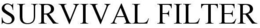 SURVIVAL FILTER trademark