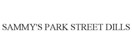 SAMMY'S PARK STREET DILLS trademark