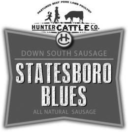 PASTURED BEEF PORK LAMB POULTRY HUNTER CATTLE CO. HC DOWN SOUTH SAUSAGE STATESBORO BLUES ALL NATURAL SAUSAGE trademark